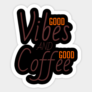 Good vibes and good coffee Sticker